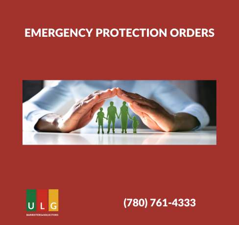 Emergency Protection Orders (EPO’s) in Edmonton: A Comprehensive Guide by Ulasi Law Group, Family Lawyers in Edmonton, Alberta