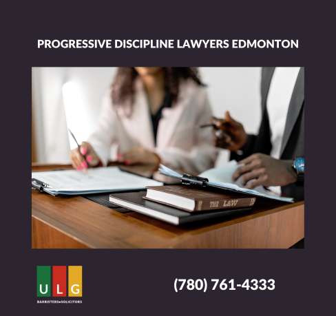 Progressive Discipline in Edmonton Workplaces: Ensuring Fairness and Compliance with Ulasi Law Group