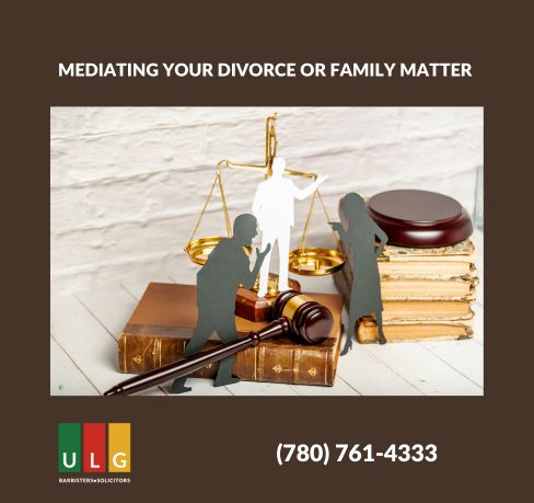 Mediating Your Divorce or Family Matter in Edmonton: A Guide by Ulasi Law Group, Family Lawyers